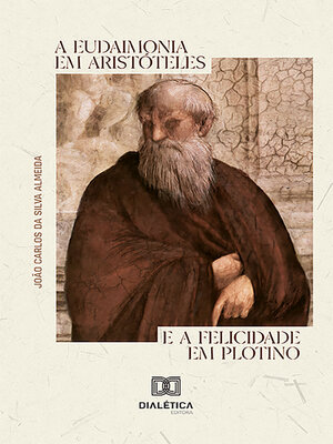 cover image of A eudaimonia em Aristóteles e a felicidade em Plotino